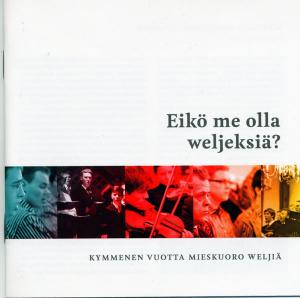 Eikö me olla weljeksiä